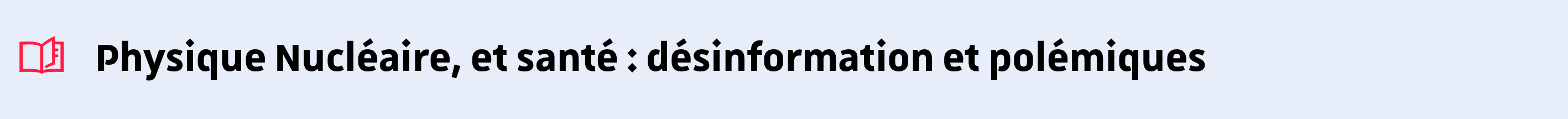 Physique Nucléaire, et santé : désinformation et polémiques